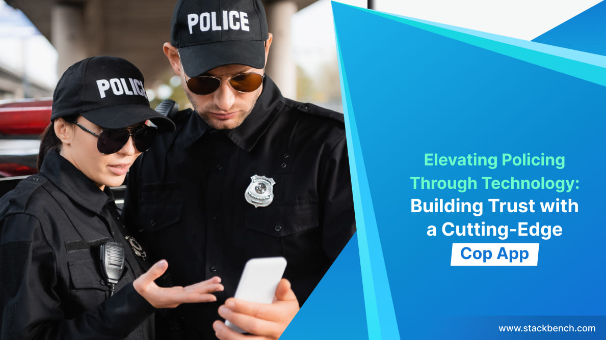 Elevating Policing Through Technology: Building Trust with a Cutting-Edge Cop App