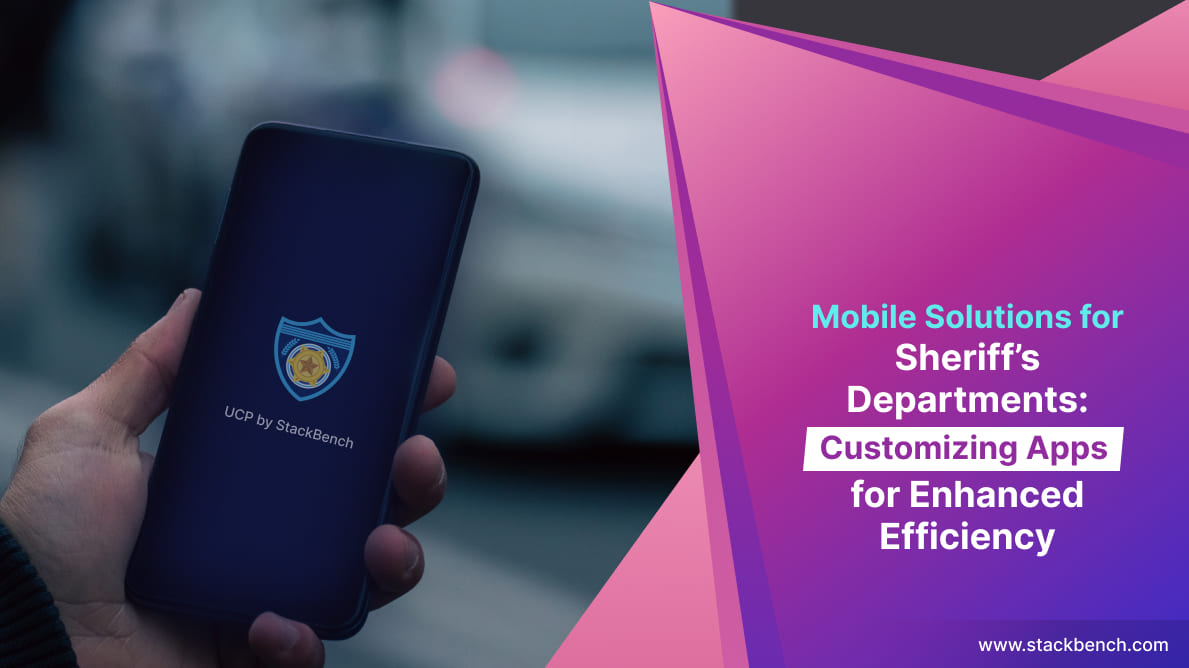 Mobile Solutions for Sheriff’s Departments: Customizing Apps for Enhanced Efficiency