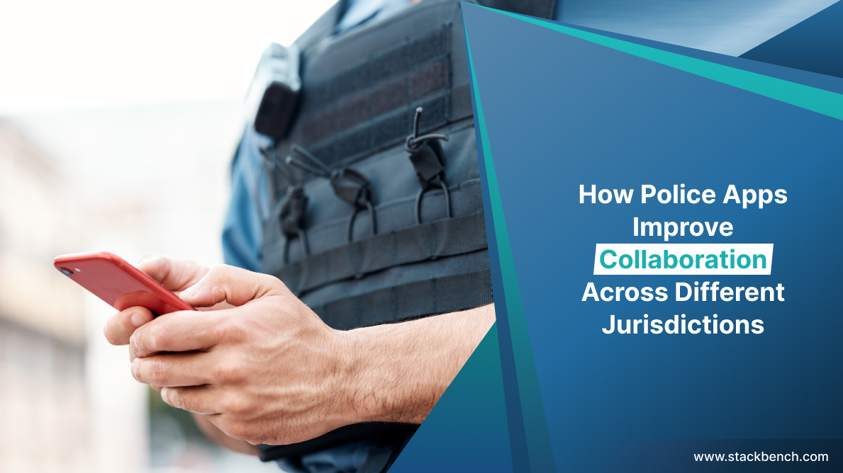 How Police Apps Improve Collaboration Across Different Jurisdictions